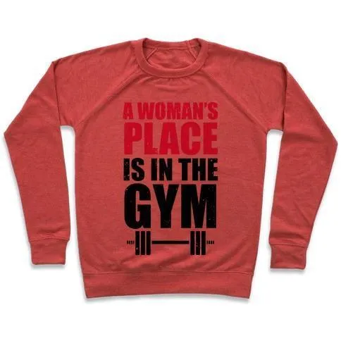 A WOMAN'S PLACE IS IN THE GYM CREWNECK SWEATSHIRT